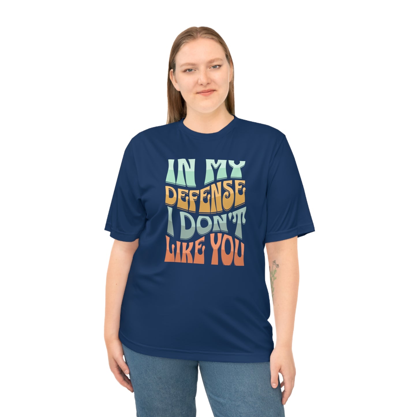 In my defense I don't like you Unisex Zone Performance T-shirt