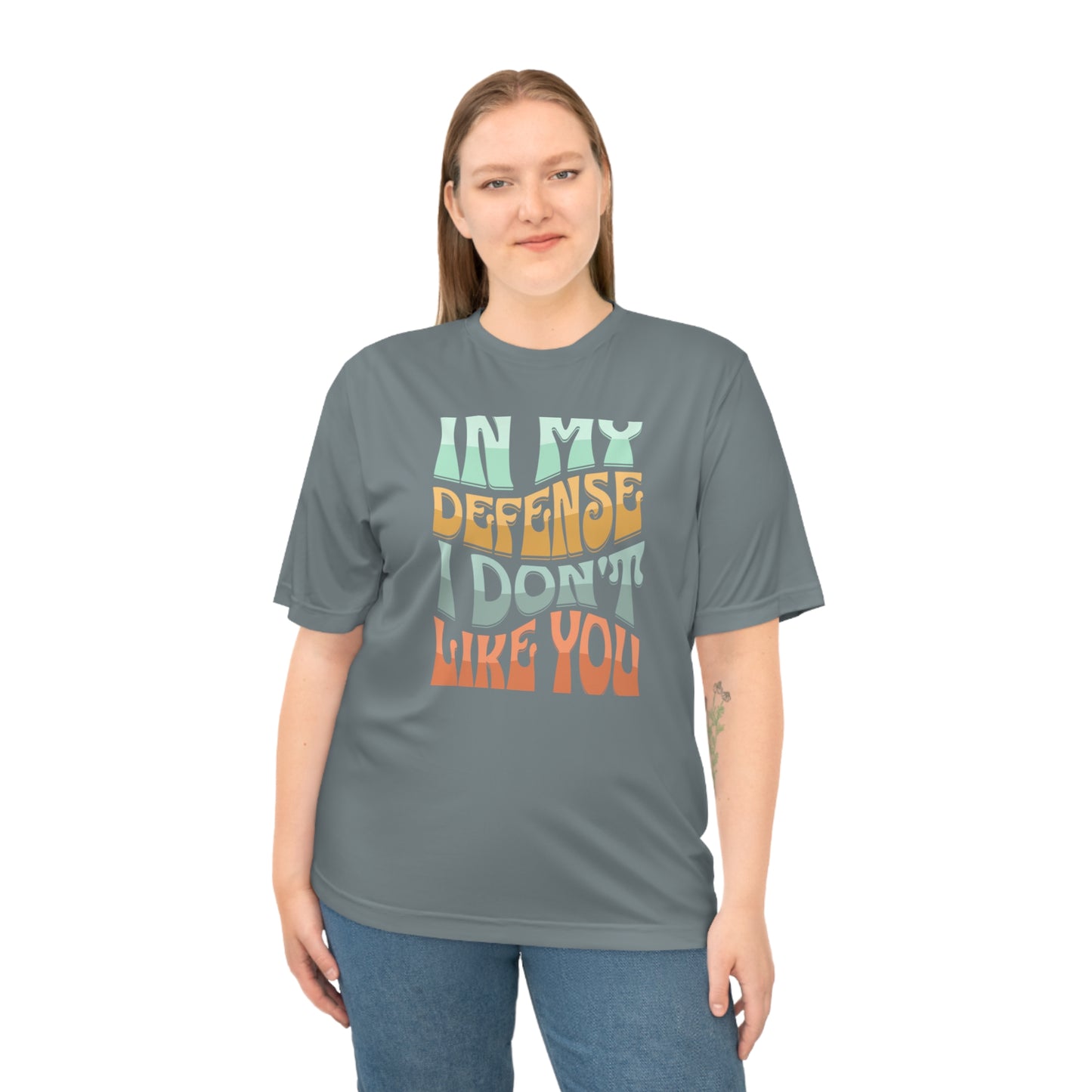 In my defense I don't like you Unisex Zone Performance T-shirt