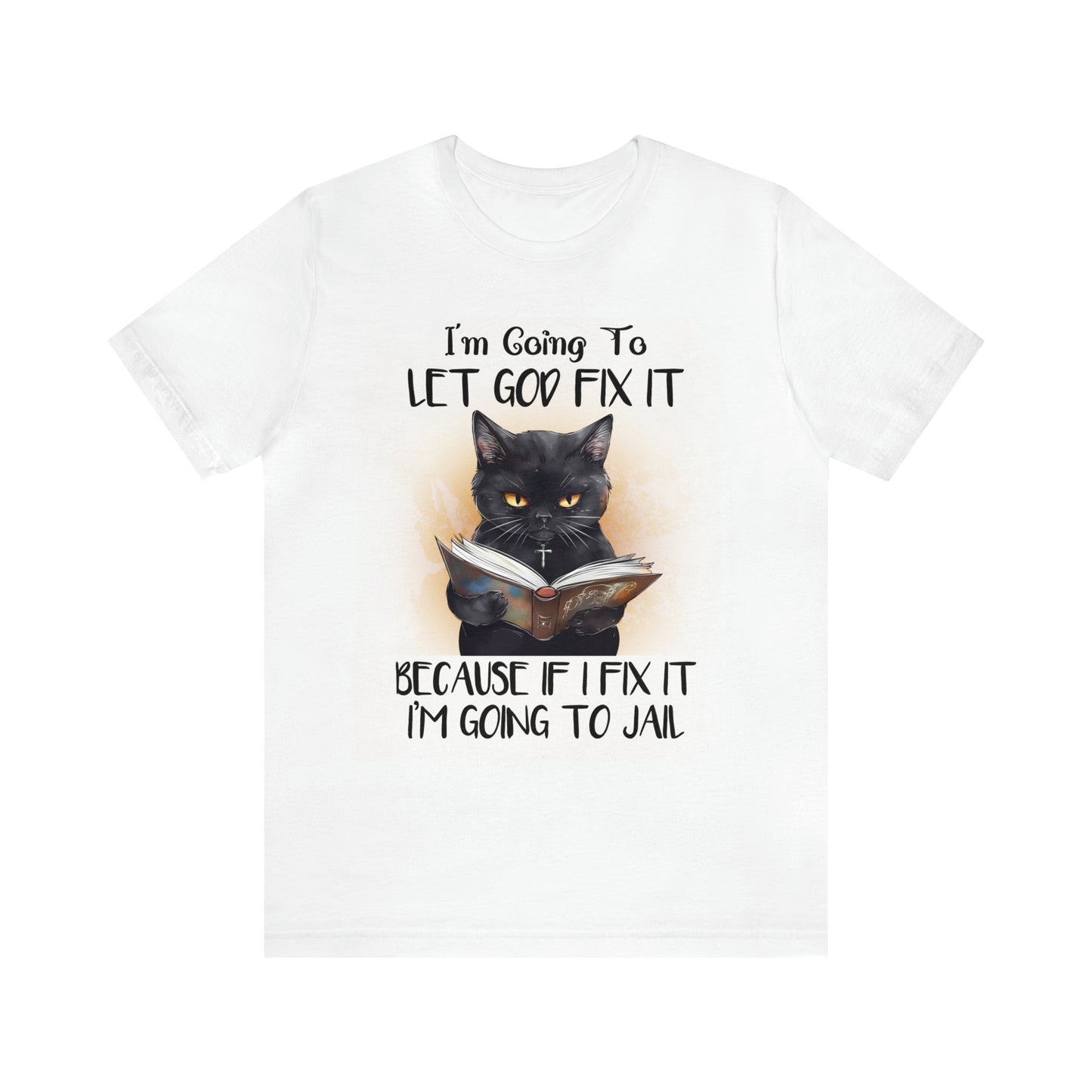 Cat Shirt Let God Fix it Unisex Jersey Short Sleeve Tee