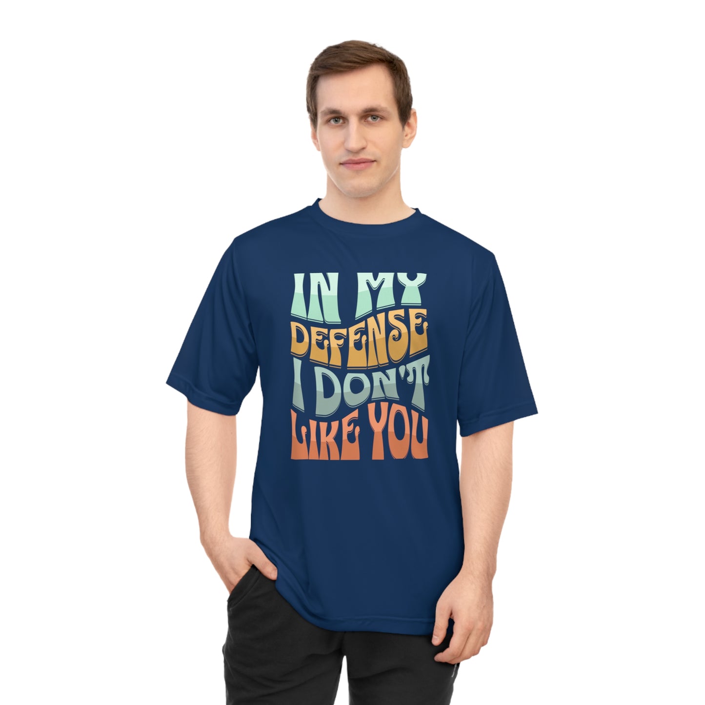 In my defense I don't like you Unisex Zone Performance T-shirt