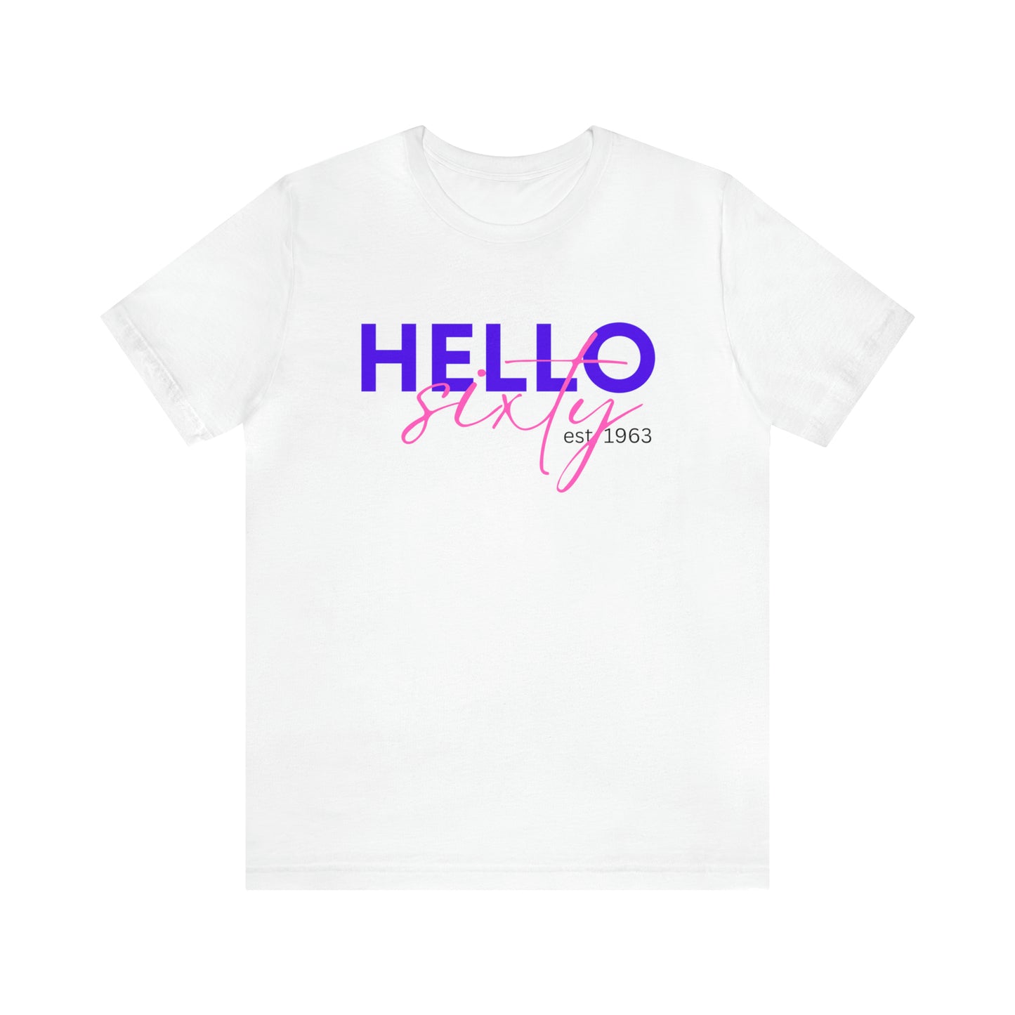 Hello Sixty Unisex Jersey Short Sleeve Tee