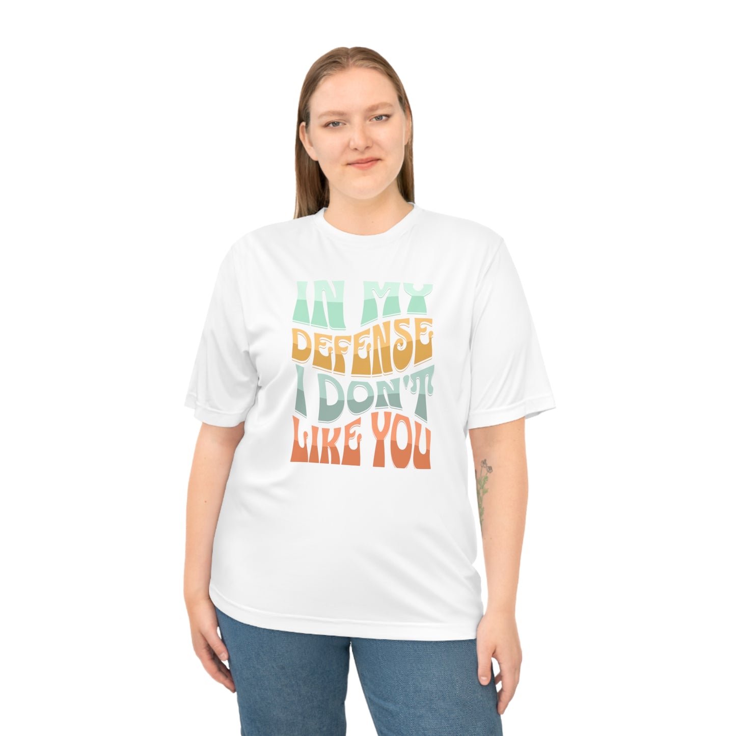 In my defense I don't like you Unisex Zone Performance T-shirt