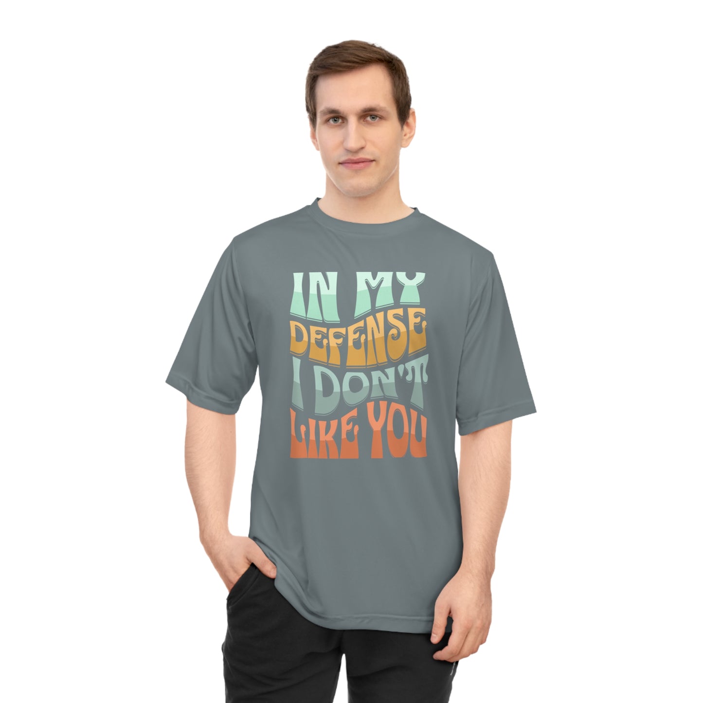 In my defense I don't like you Unisex Zone Performance T-shirt