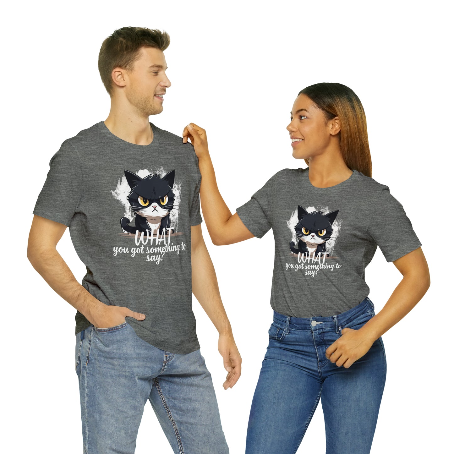 Cat you got something to say Unisex Jersey Short Sleeve Tee