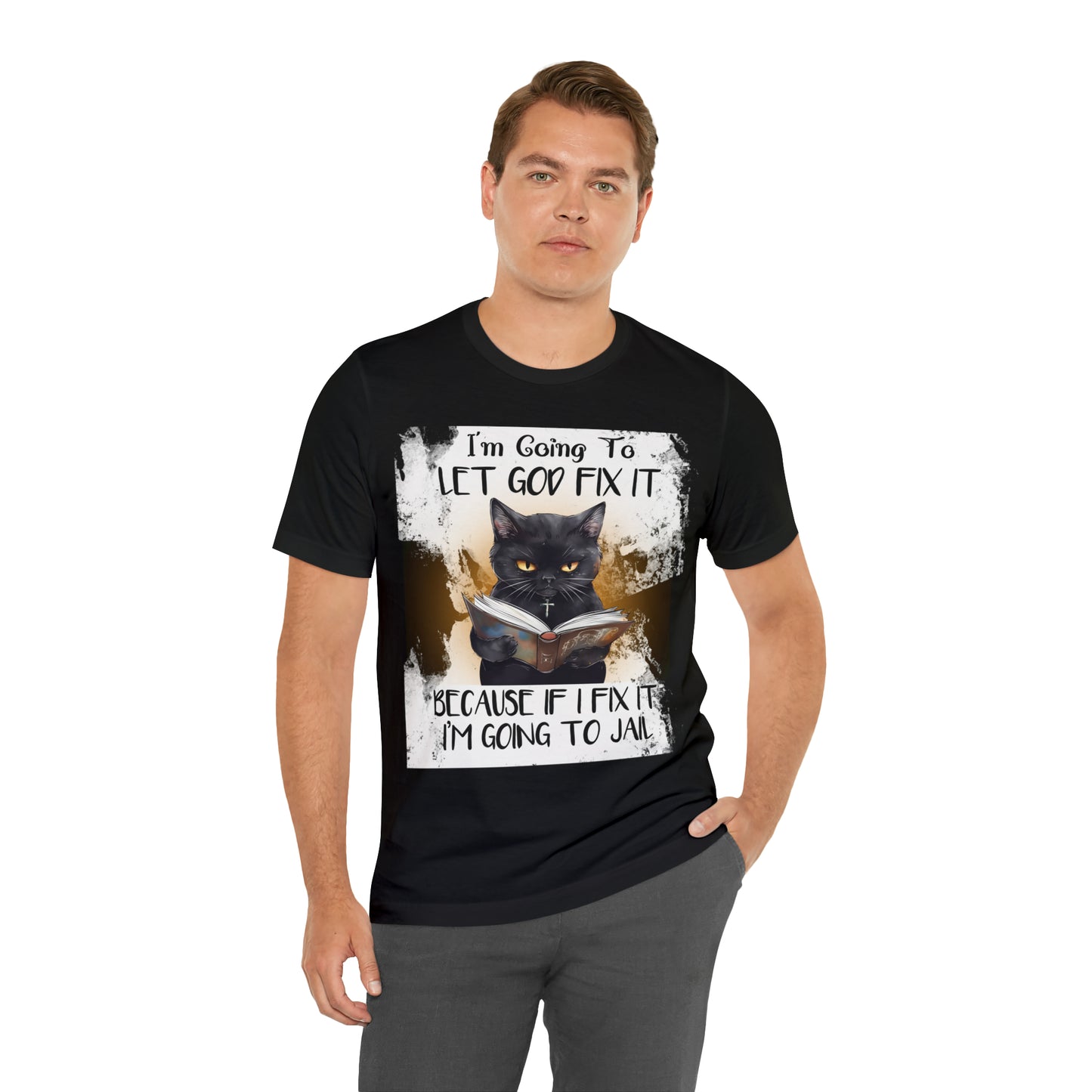 Cat Shirt Let God Fix it Unisex Jersey Short Sleeve Tee