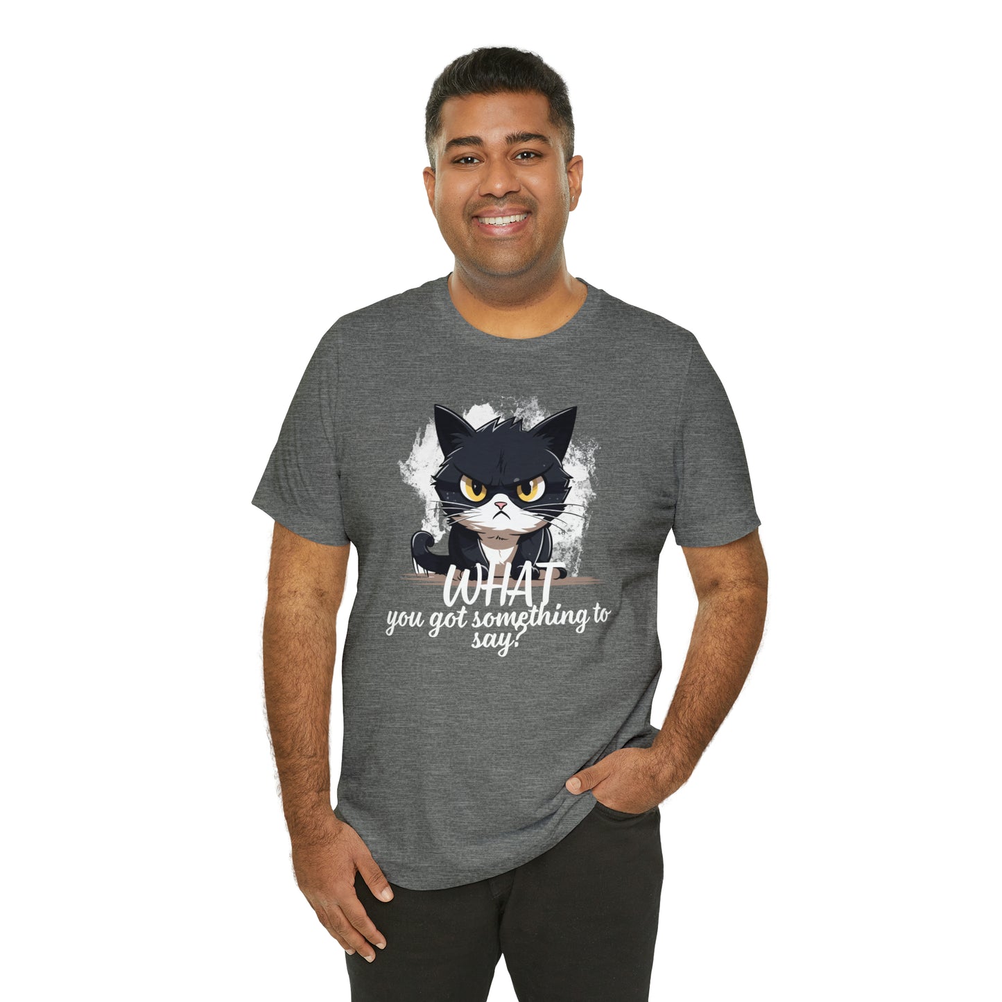 Cat you got something to say Unisex Jersey Short Sleeve Tee