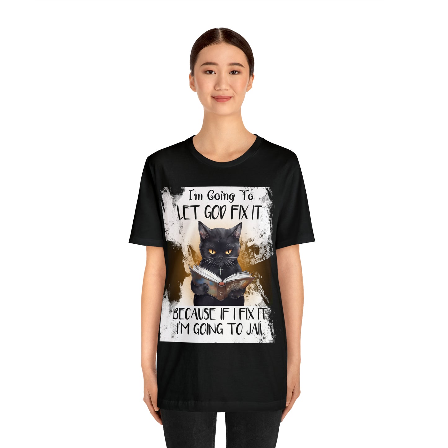 Cat Shirt Let God Fix it Unisex Jersey Short Sleeve Tee