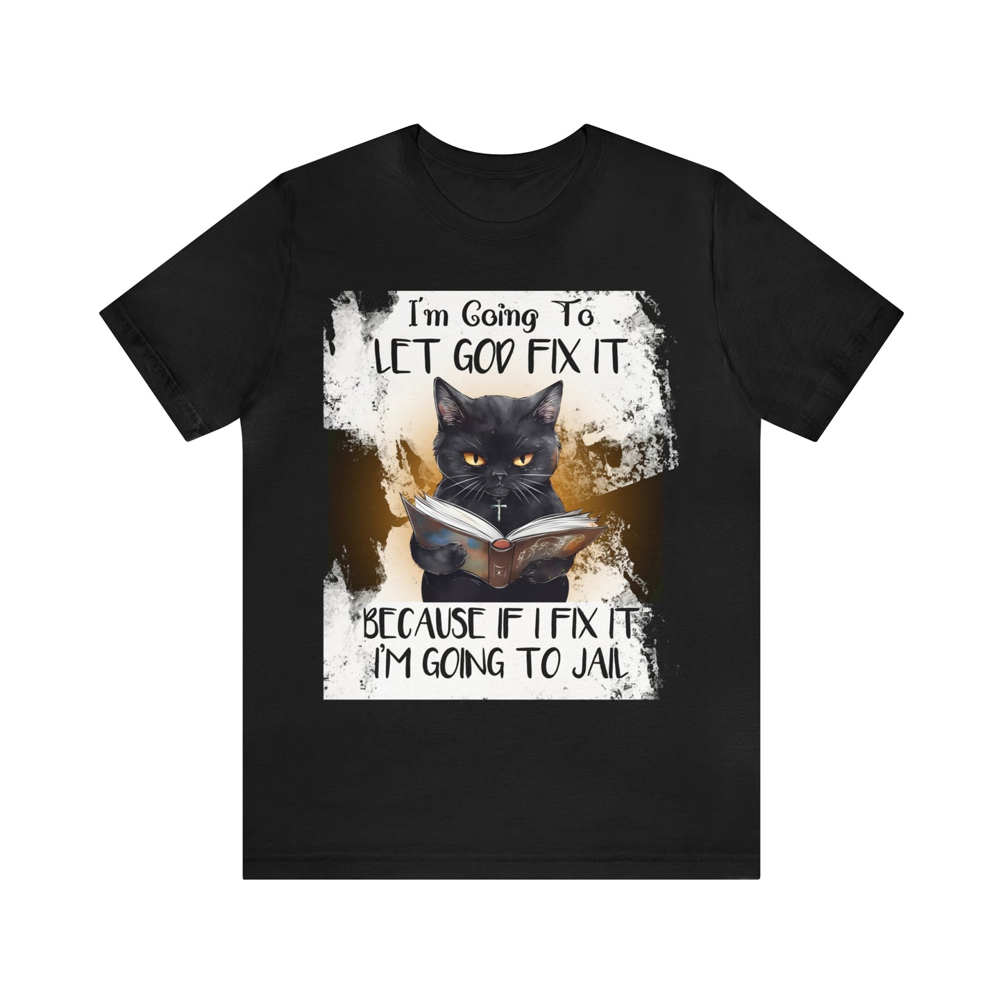 Cat Shirt Let God Fix it Unisex Jersey Short Sleeve Tee