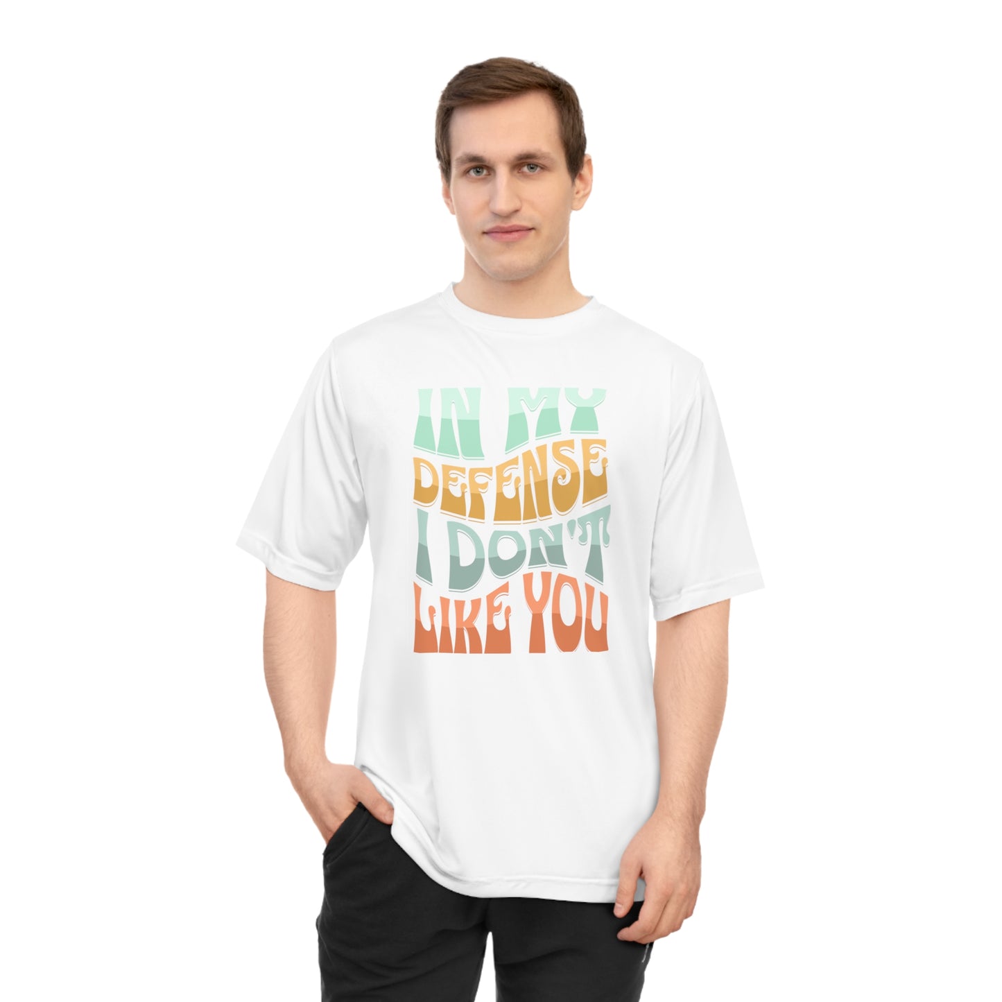 In my defense I don't like you Unisex Zone Performance T-shirt