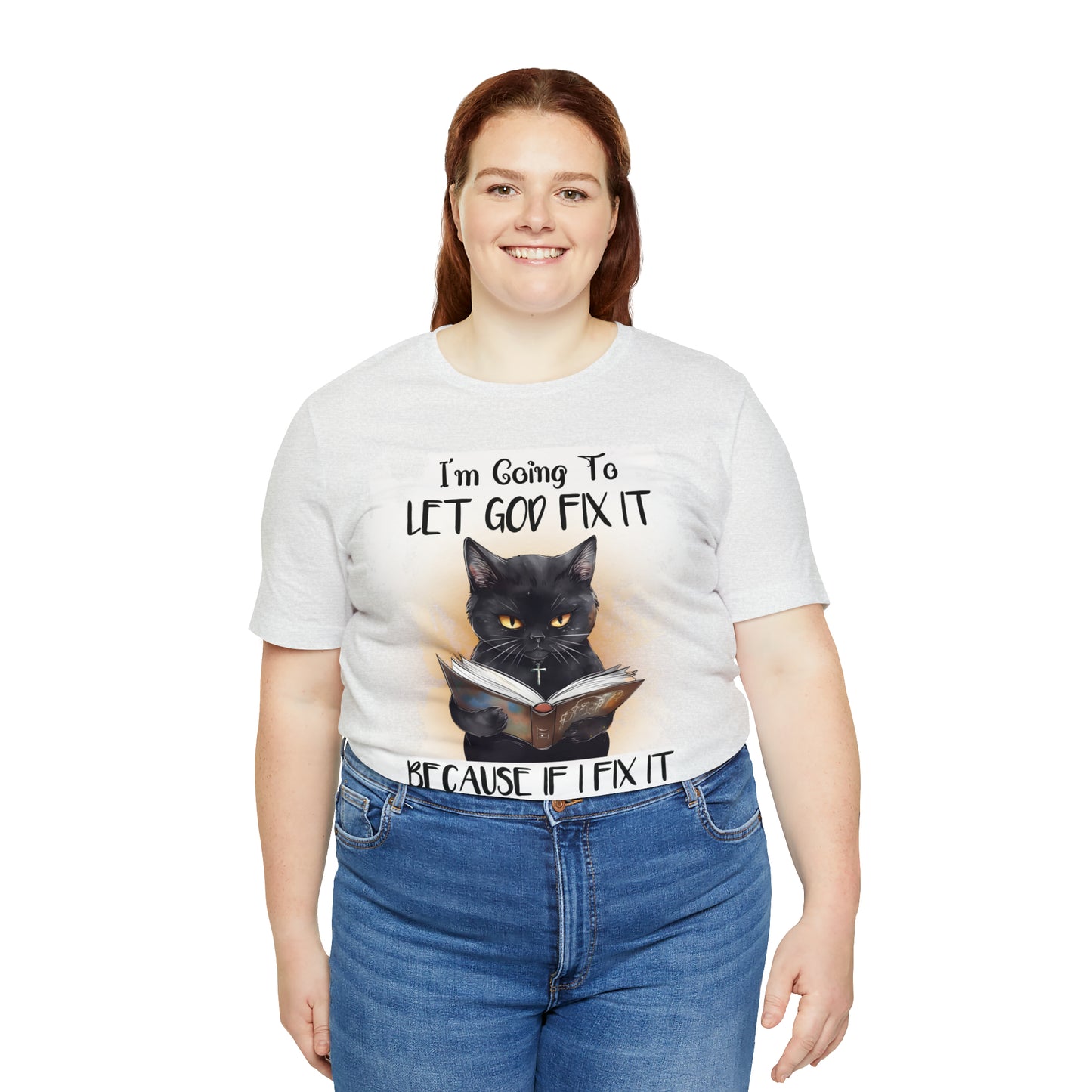 Cat Shirt Let God Fix it Unisex Jersey Short Sleeve Tee