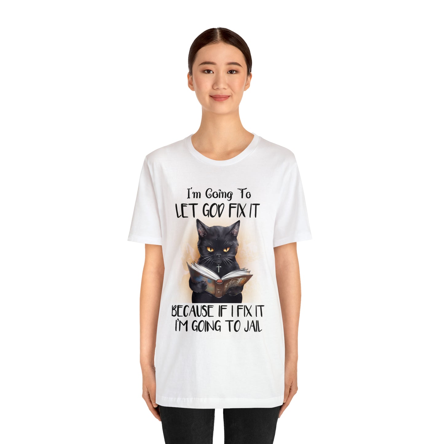 Cat Shirt Let God Fix it Unisex Jersey Short Sleeve Tee