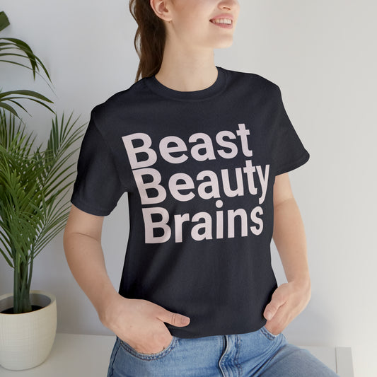 Beast Beauty Brains Unisex Jersey Short Sleeve Bella Canvas Tee