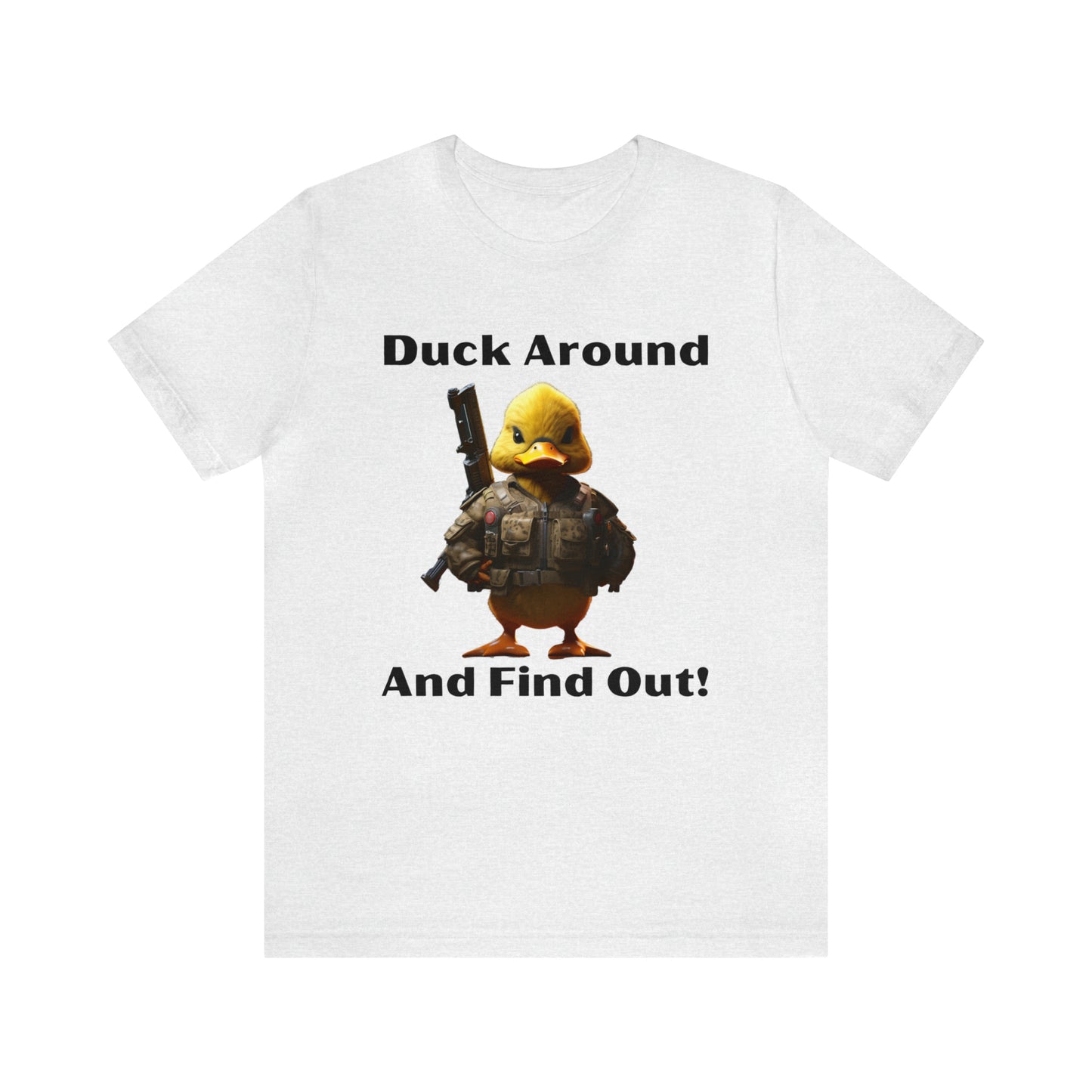 Duck around and find out Unisex Jersey Short Sleeve Tee