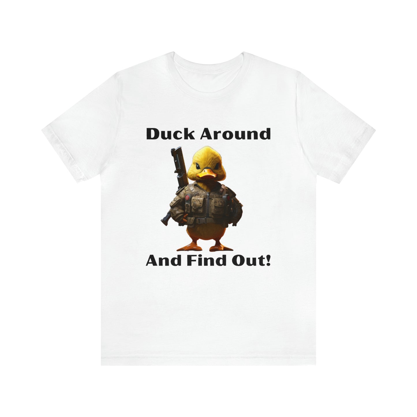 Duck around and find out Unisex Jersey Short Sleeve Tee