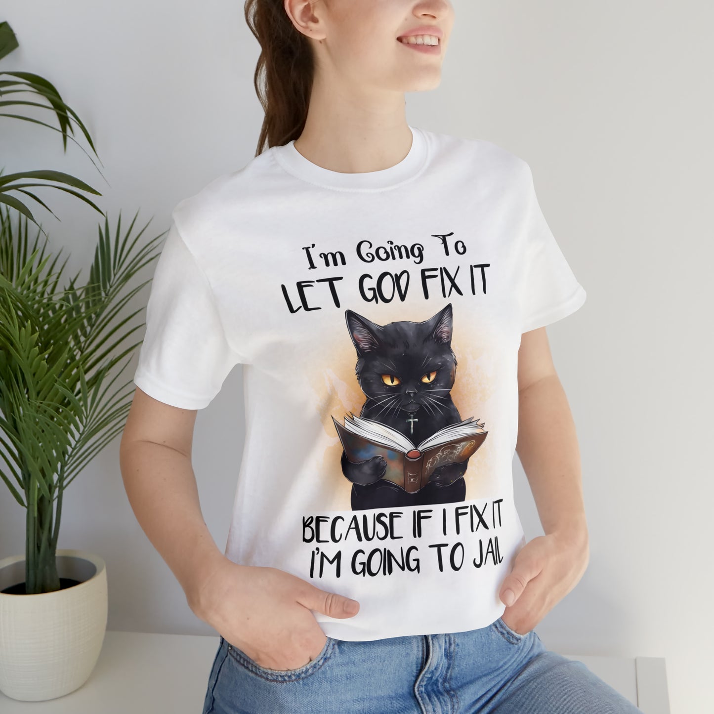 Cat Shirt Let God Fix it Unisex Jersey Short Sleeve Tee