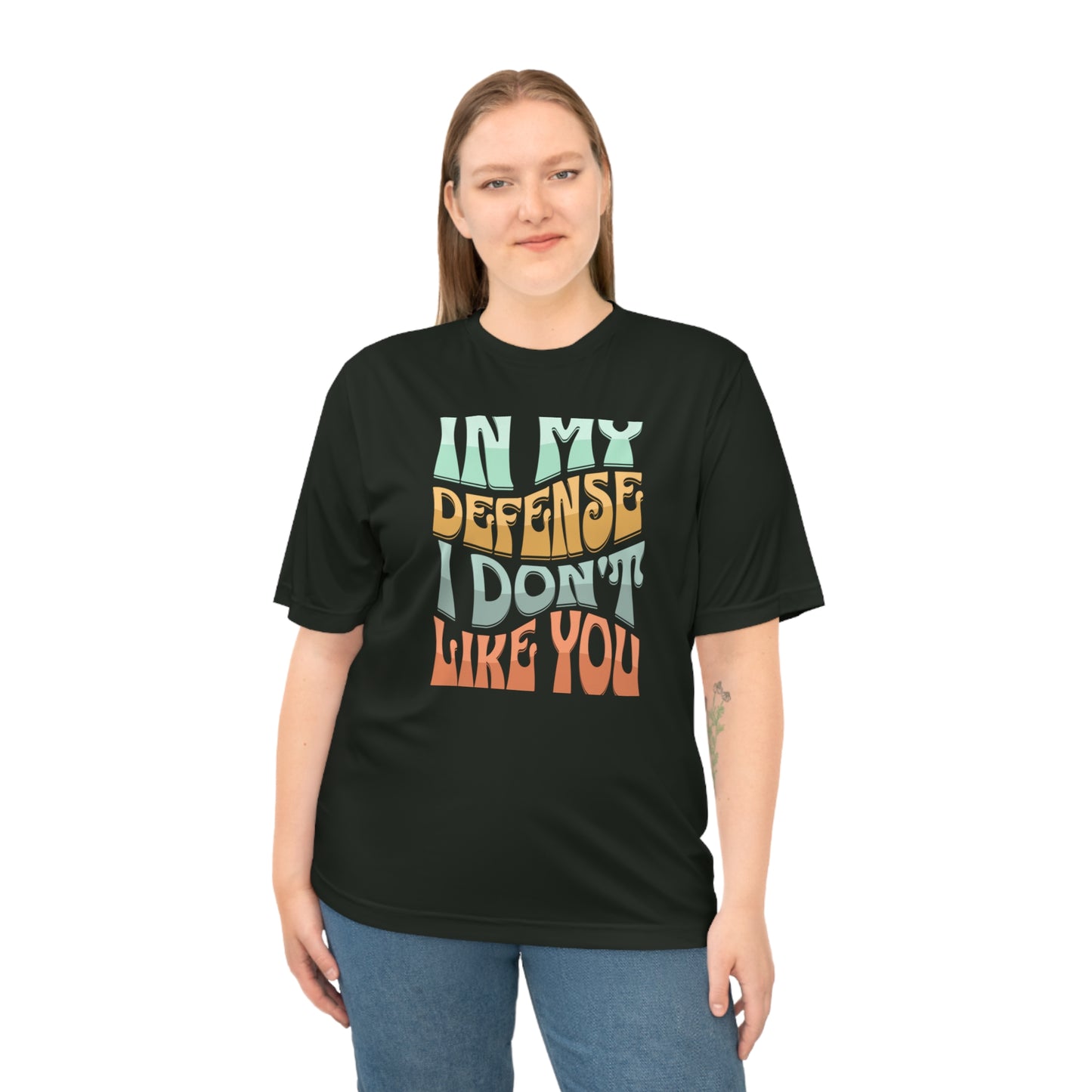 In my defense I don't like you Unisex Zone Performance T-shirt