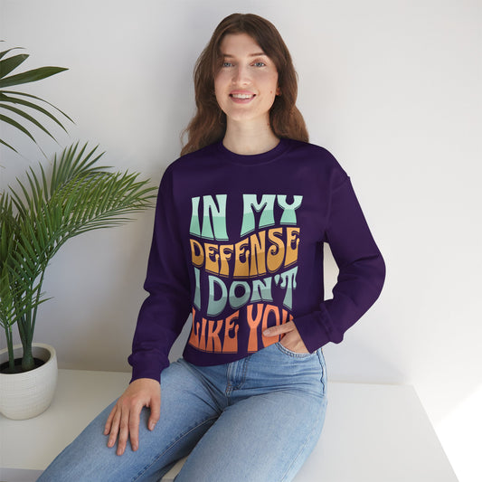 In my defense dont like you Unisex Heavy Blend™ Crewneck Sweatshirt