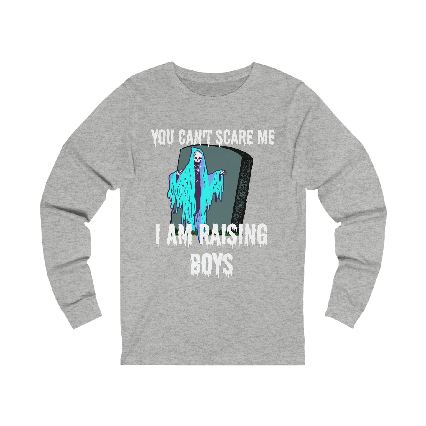 Halloween You cant scare me. I'm raising boys. Long Sleeve Tee