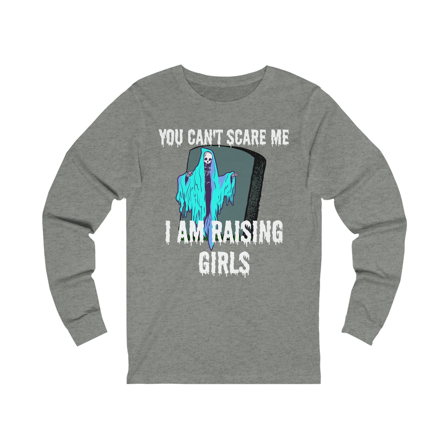 Halloween. Can't scare me. Raising girls. Long Sleeve Tee